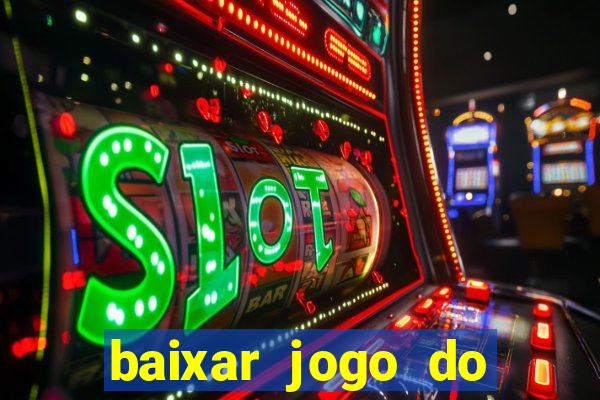 baixar jogo do tigrinho plataforma nova